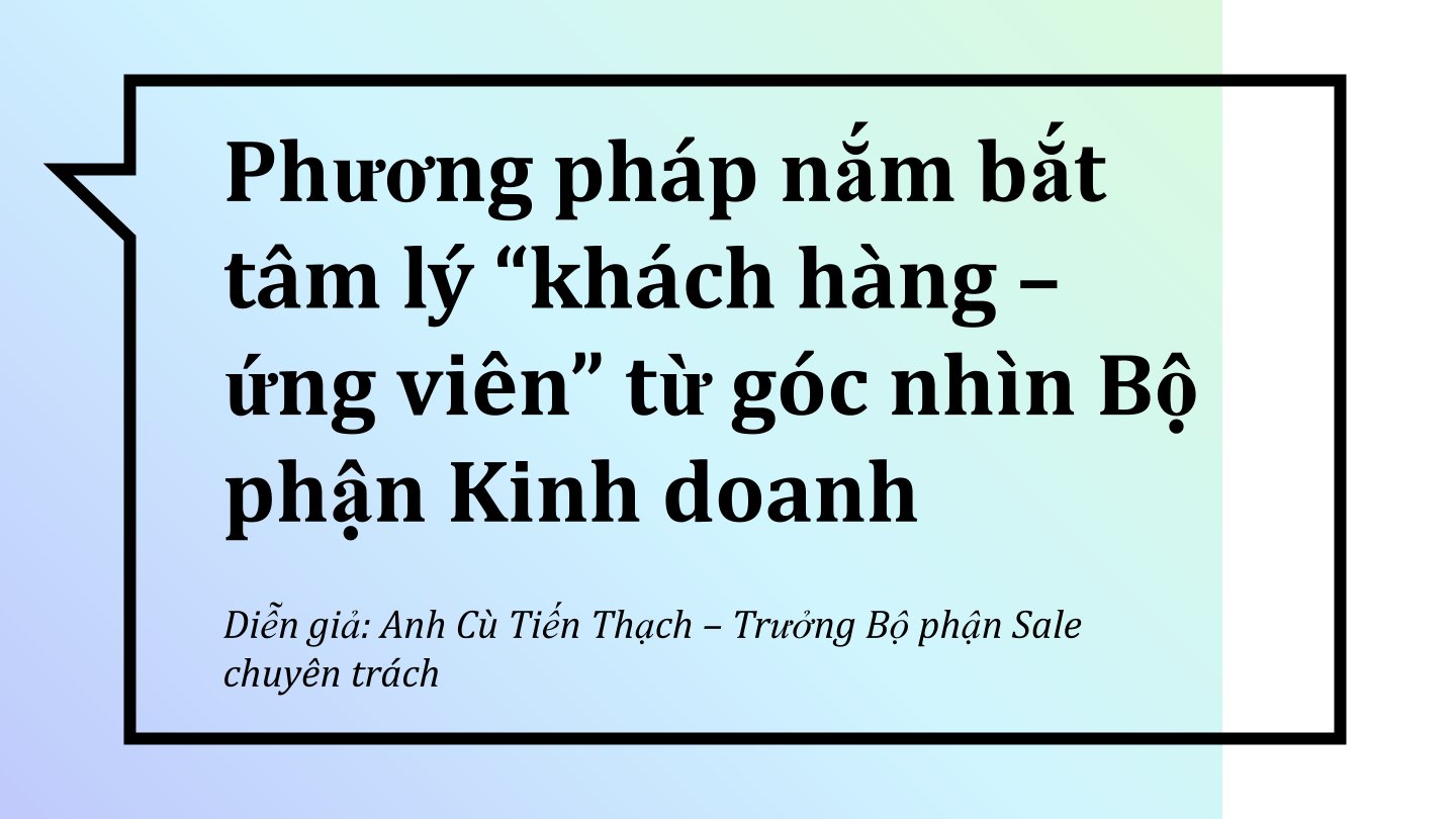 PHƯƠNG PHÁP NẮM BẮT TÂM LÝ ''KHÁCH HÀNG - ỨNG VIÊN'' TỪ GÓC NHÌN BỘ PHẬN KINH DOANH